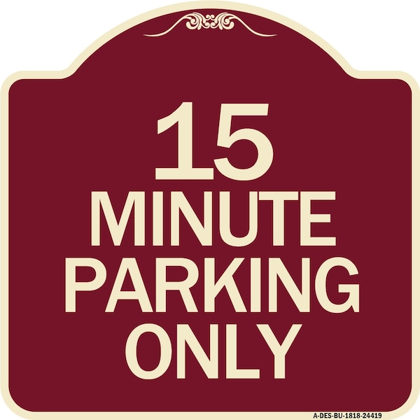 Signmission 15 Minute Parking Only Heavy-Gauge Aluminum Architectural Sign, 18" x 18", BU-1818-24419 A-DES-BU-1818-24419 - main